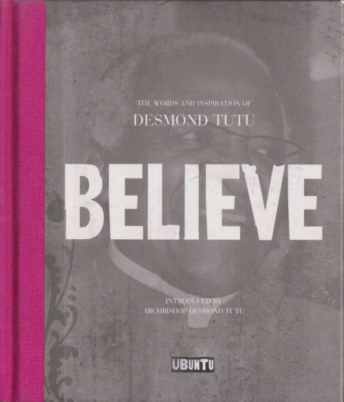 Believe: the words and inspiration of Desmond Tutu