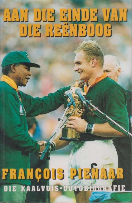 Aan die einde van die reenboog: die kaalvuis-outobiografie deur Francois Pienaar