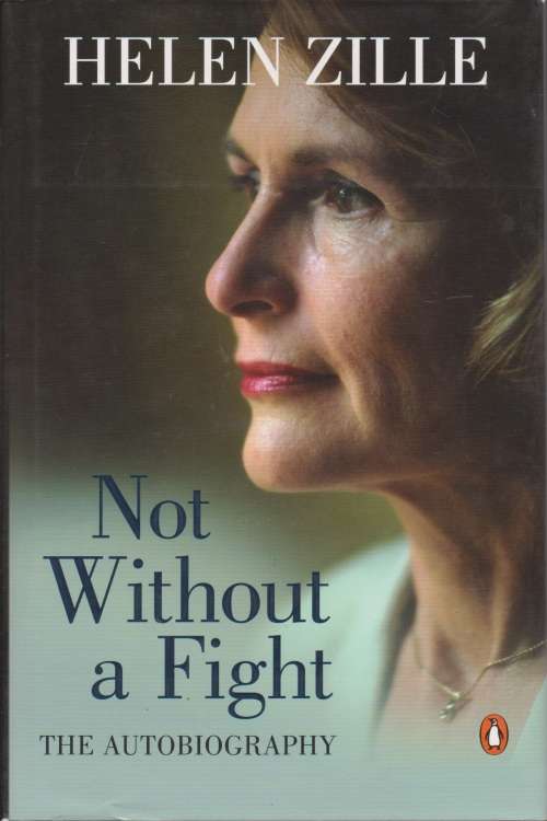 Not without a fight: the autobiography by Helen Zille