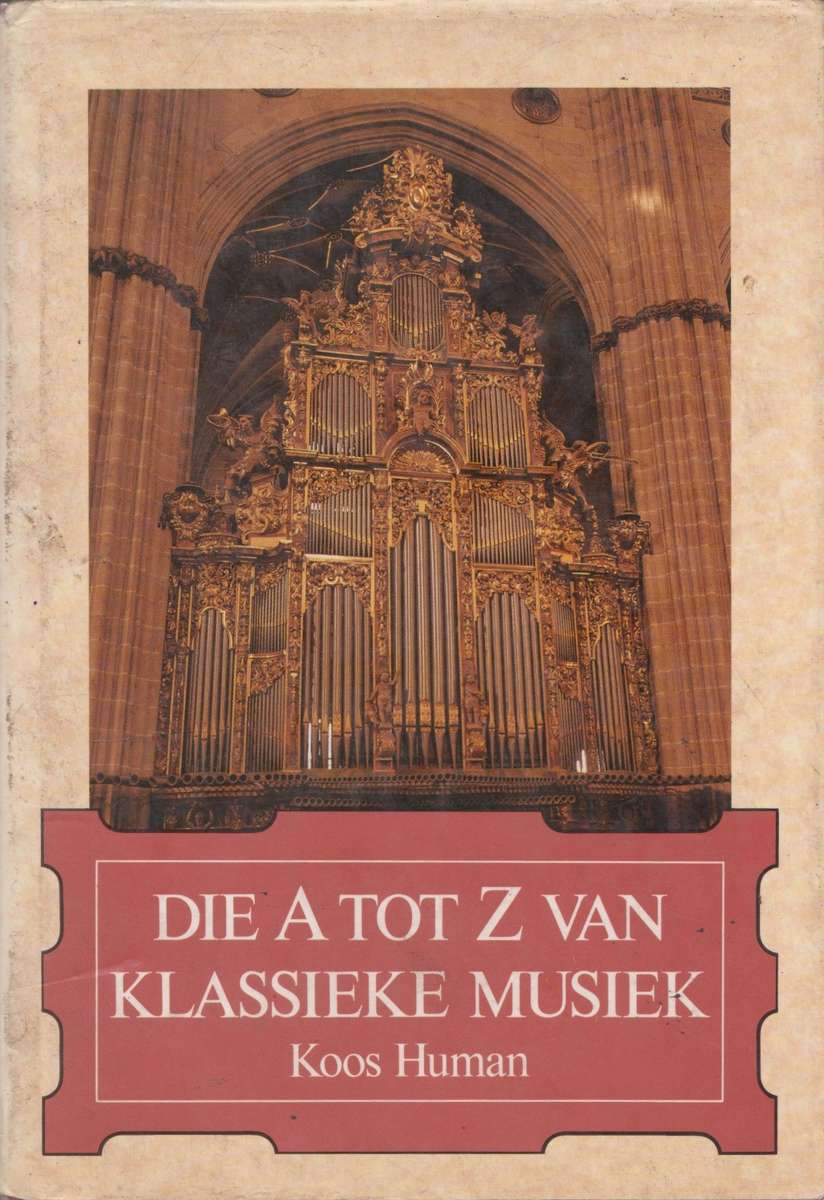 A tot Z van klassieke musiek deur Koos Human