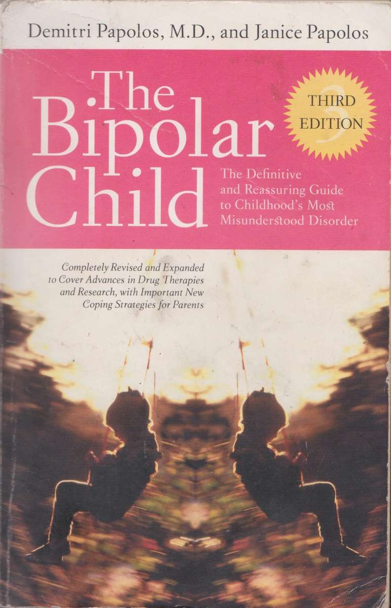 Bipolar child by Demitri Papolos & Janice Papolos