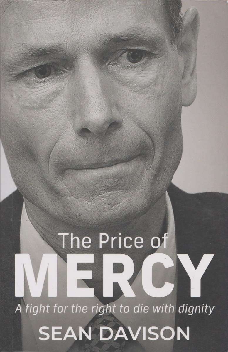 The Price of Mercy: a fight for the right to die with dignity by Sean Davison