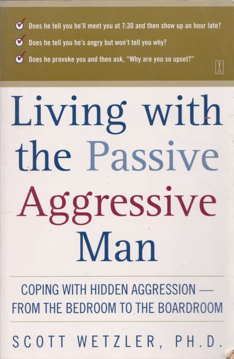 Living with the passive aggressive man by Scott Wetzler