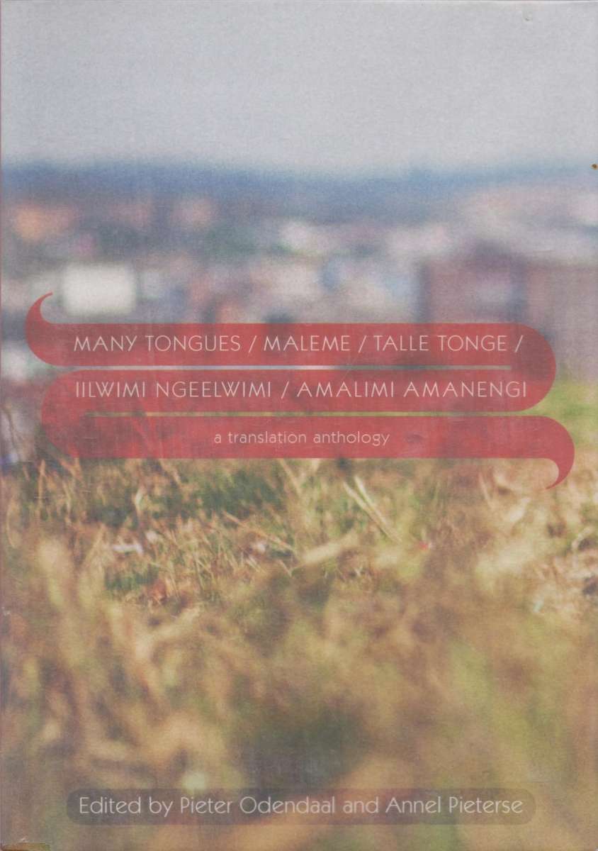 Many Tongues:  a translation anthology by Pieter Odendaal and Annel Pieterse