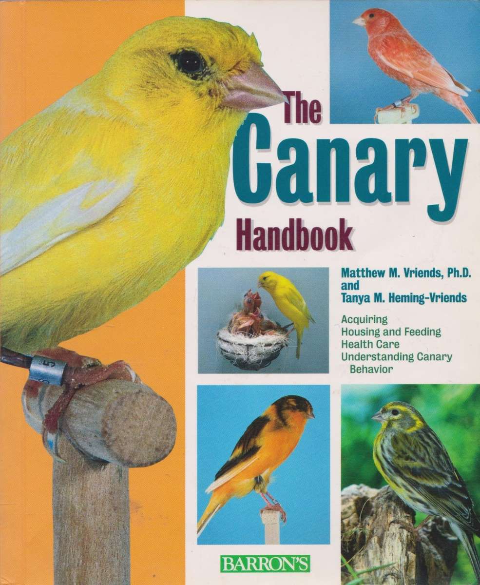 The Canary Handbook by Matthew M. Vriends & Tanya M. Heming-Vriends
