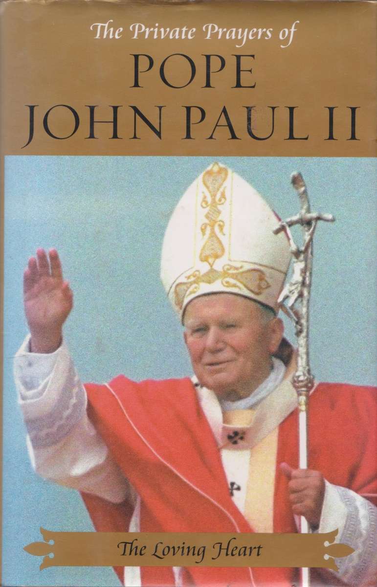 Private Prayers of Pope John Paul II "the loving heart"