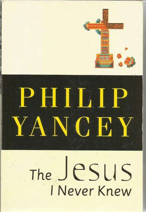 Phillip Yancey/The Jesus I Never Knew