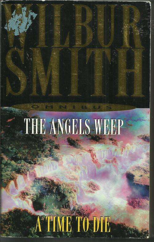 Wilbur Smith / Omnibus/ The Angels Weep and A Time to Die