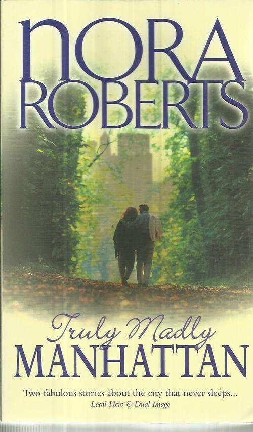 Truly, Madly Manhattan: Local Hero\Dual Image (2-in-1) by Nora Roberts - Paperback
