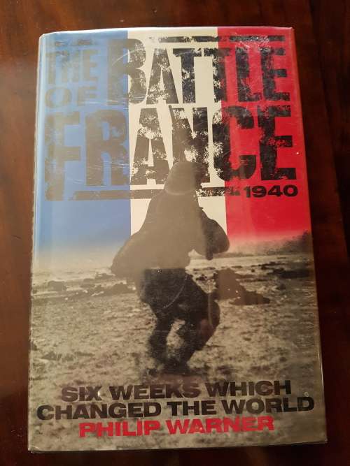 MILITARY BOOK - BATTLE OF FRANCE 1940 - By Philip Warner