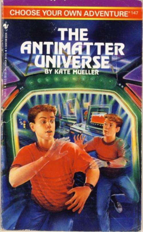 The Antimatter Universe - Choose Your Own Adventure #147