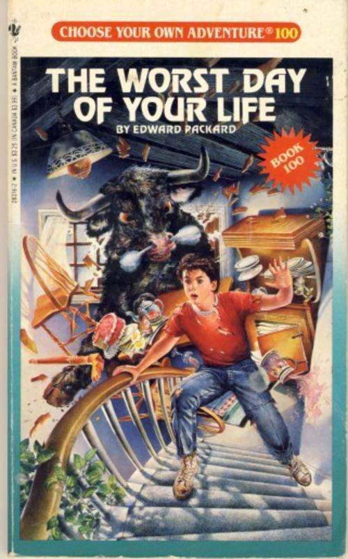 The Worst Day of Your Life - Choose Your Own Adventure #100