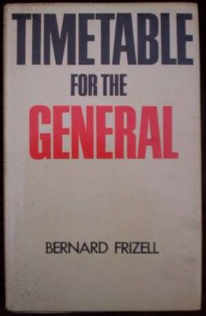 Timetable for a General - Bernard Frizell