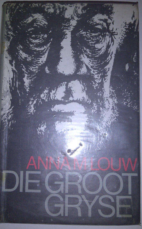 Die Groot Gryse deur Anna M Louw