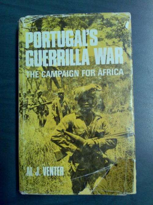 Portugal's Guerilla War - The Campaign for Africa (AL J. VENTER)