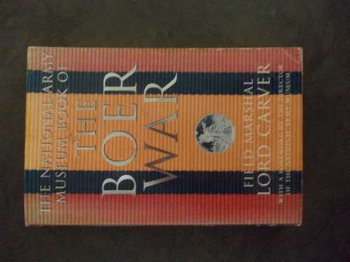 The Boer War -National Army Museum Book of: Field Marshal Lord Carver