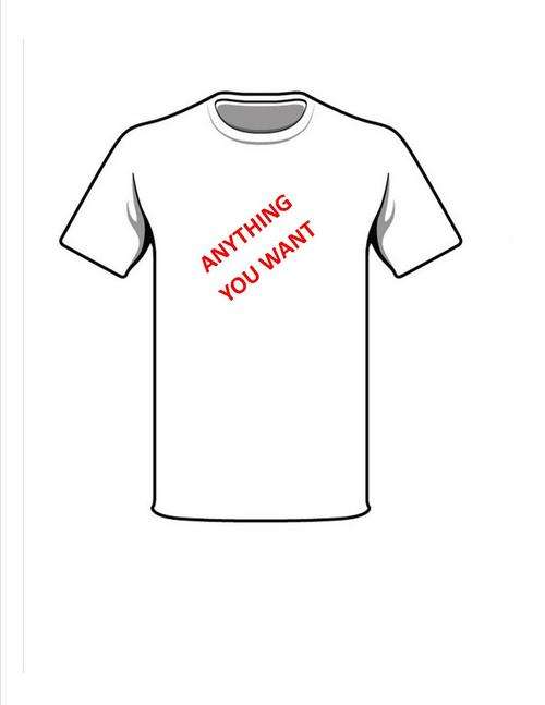 ANYTHING YOU WANT ON A T-SHIRT *** FREE SHIPPING ***