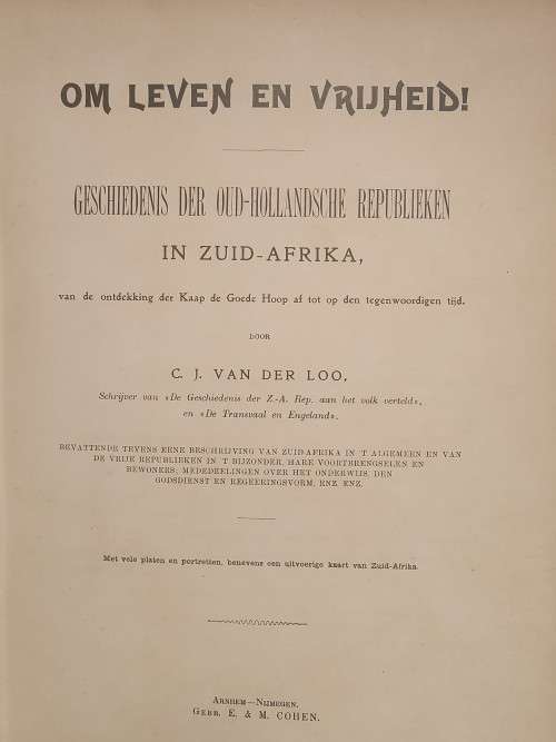 OM LEWEN EN VRIJHEID! GESCHIEDENIS DER OUD-HOLLANDSE REPUBLIEKEN IN ZUID-AFRIKA, BY C J v d LOO