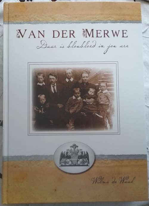 VAN DER MERWE - DAAR IS BLOUBLOED IN JOU ARE. Wilma de Waal 2013