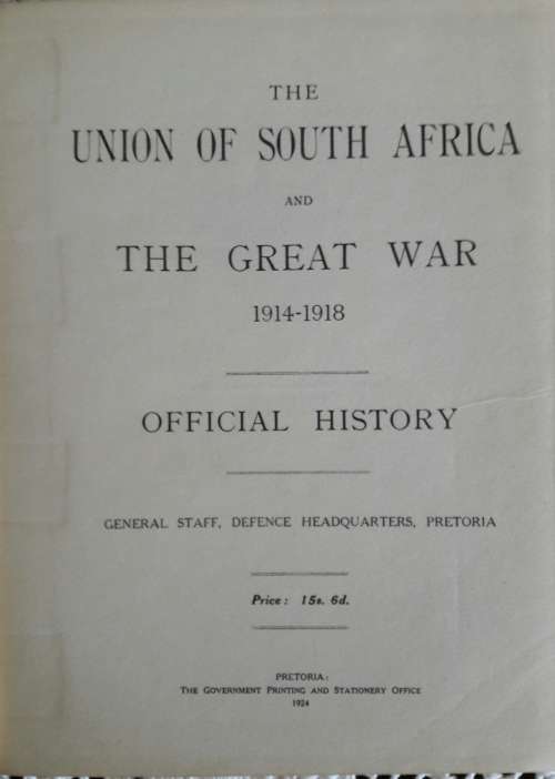 The Union of South Africa and the Great War 1914 - 1918. Official History