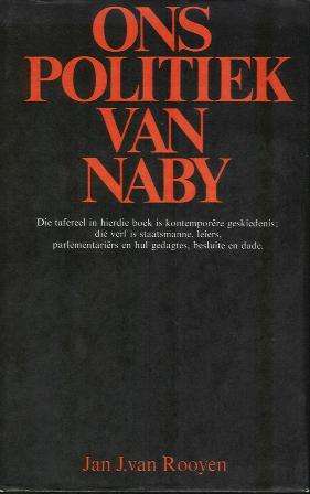 Ons Politiek van Naby, Jan J van Rooyen, 1ste druk 1971.