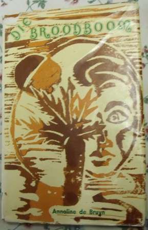 Die Broodboom  Annaline de Bruyn, 1ste uitgawe 1975.