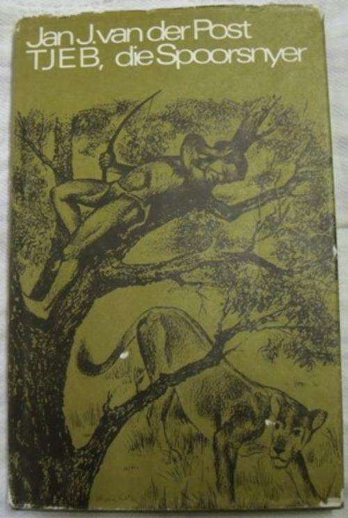 [Afrikaans] TJEB, DIE SPOORSNYER - JAN J VAN DER POST, 2DE DRUK 1971