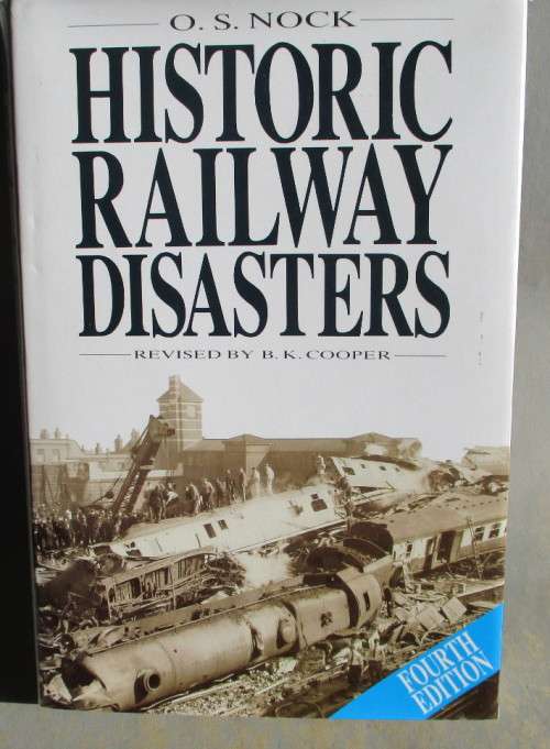 HISTORIC RAILWAY DISASTERS by O. S. NOOCK 4th EDITION