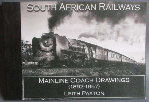SOUTH AFRICAN RAILWAYS MAINLINE COACH DRAWINGS (1892-1957) by LEITH PAXTON - NEW