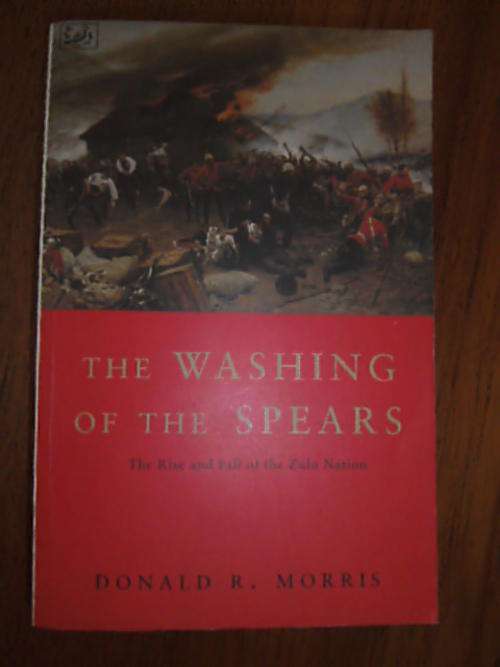 THE WASHING OF THE SPEARS by Donald R. Morris (S/C)