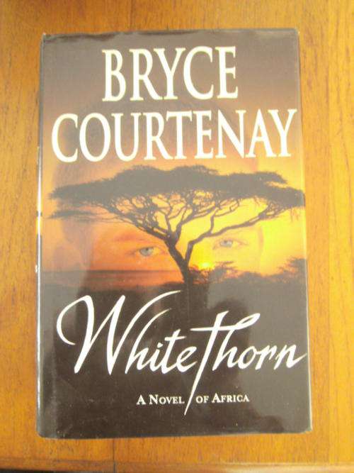 WHITE THORN by Bryce Courtenay (H/C, First Edition)