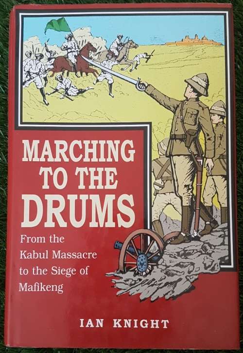 Marching to the Drums. - Ian Knight. (19th Century Warefare)
