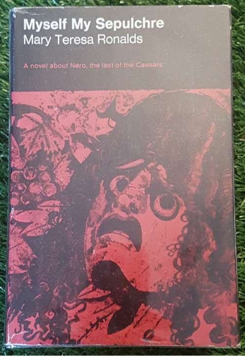 Myself My Sepulchre (a Novel about Nero, last of the Caesars)