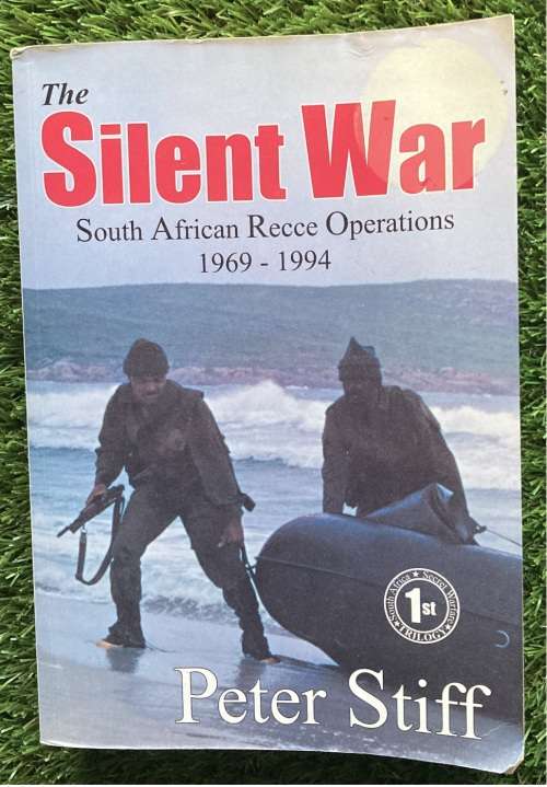 The Silent War: - Peter Stiff.  South African Recce Operations 1969 - 1994
