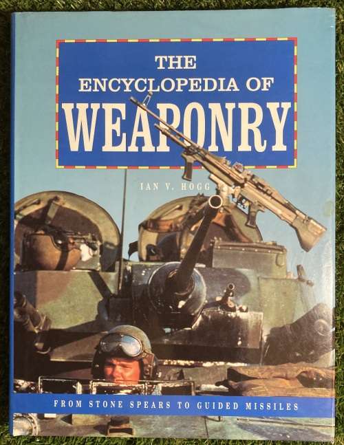 The Encyclopedia of Weaponry: - Ian V. Hogg
