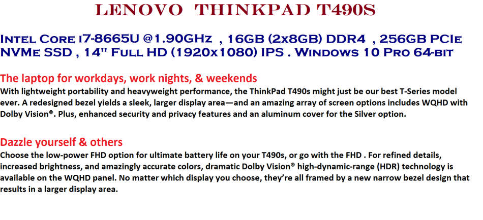 LENOVO THINKPAD T490s , 8TH GEN CORE I7-8665U @1.90GHz,16GB RAM,256GB SSD, 14" FHD TOUCH SCREEN