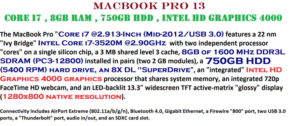 MACBOOK PRO 13` 2012  , CORE I7 @2.90GHz, 8GB RAM ,750GB HDD, VERY GOOD CONDITION