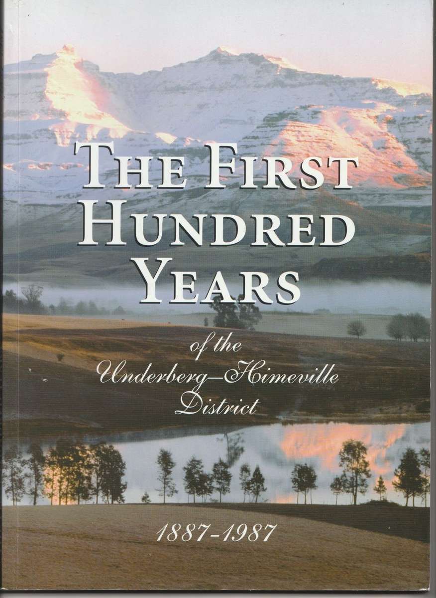 THE FIRST HUNDRED YEARS OF THE UNDERBERG-HIMEVILLE DISTRICT 1887-1987