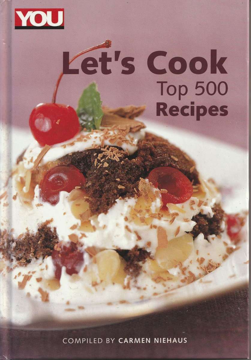 YOU LET`S COOK TOP 500 RECIPES compiled by Carmen Niehaus