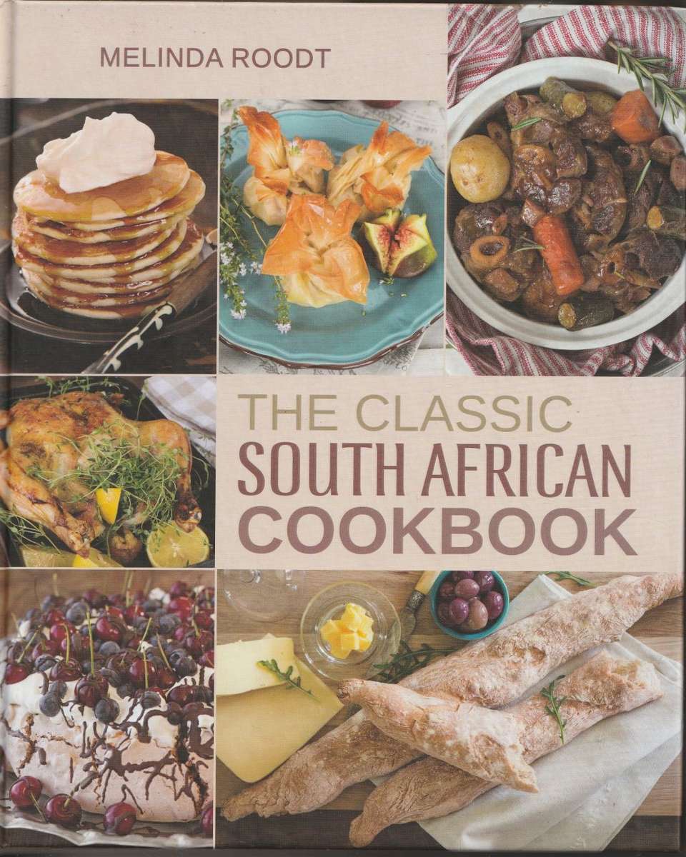 THE CLASSIC SOUTH AFRICAN COOKBOOK by Melinda Roodt