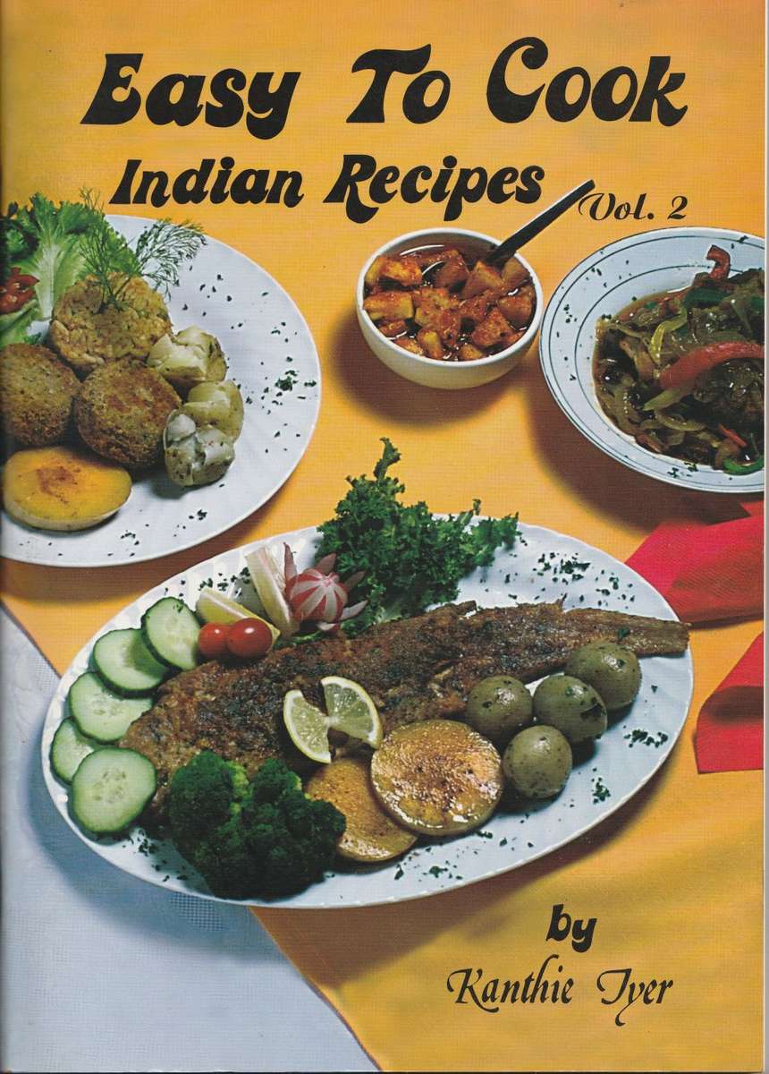 EASY TO COOK INDIAN RECIPES: VOL 2 by Kanthie Iyer