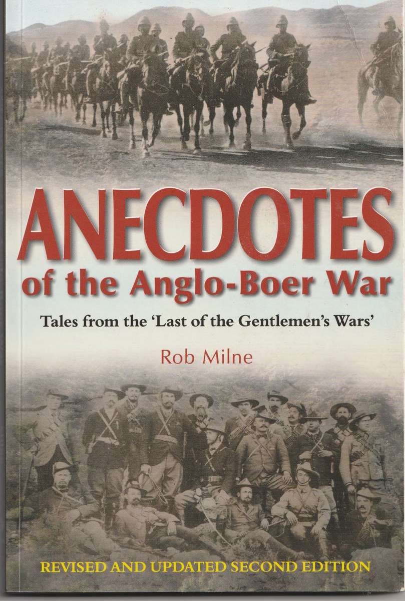ANECDOTES OF THE ANGLO-BOER WAR by Rob Milne