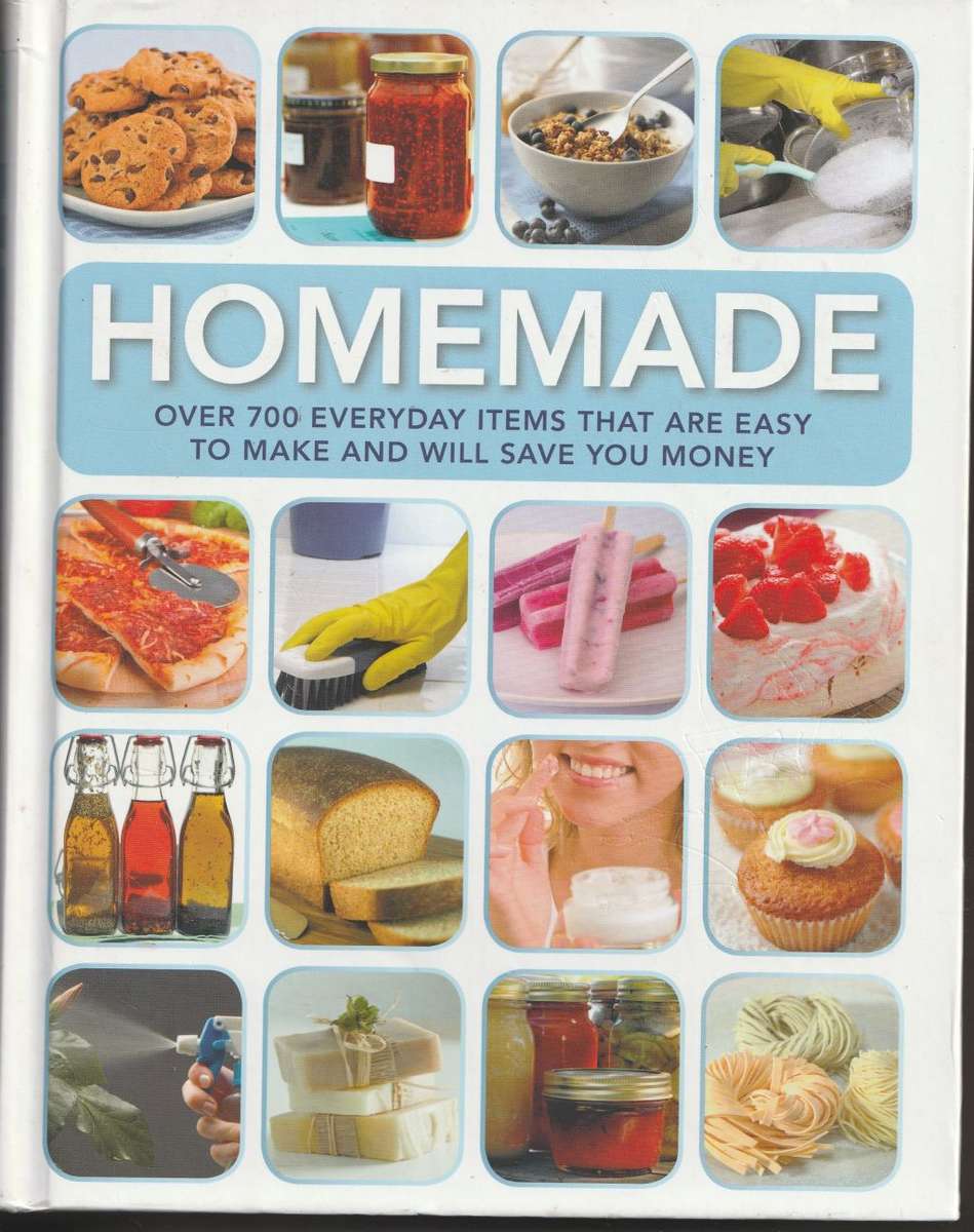 HOMEMADE: OVER 700 EVERYDAY ITEMS THAT ARE EASY TO MAKE & WILL SAVE YOU MONEY