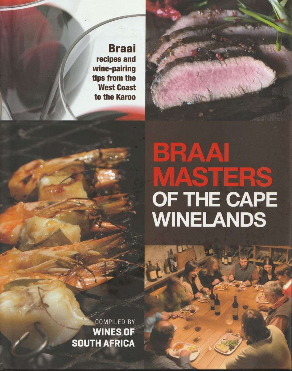 BRAAI MASTERS OF THE CAPE WINELANDS compiled by Wines of South Africa