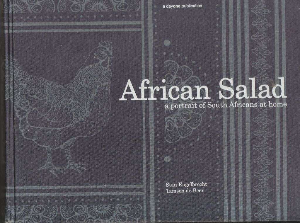 AFRICAN SALAD: A PORTRAIT OF SOUTH AFRICANS AT HOME by Stan Engelbrecht & Tamsen de Beer