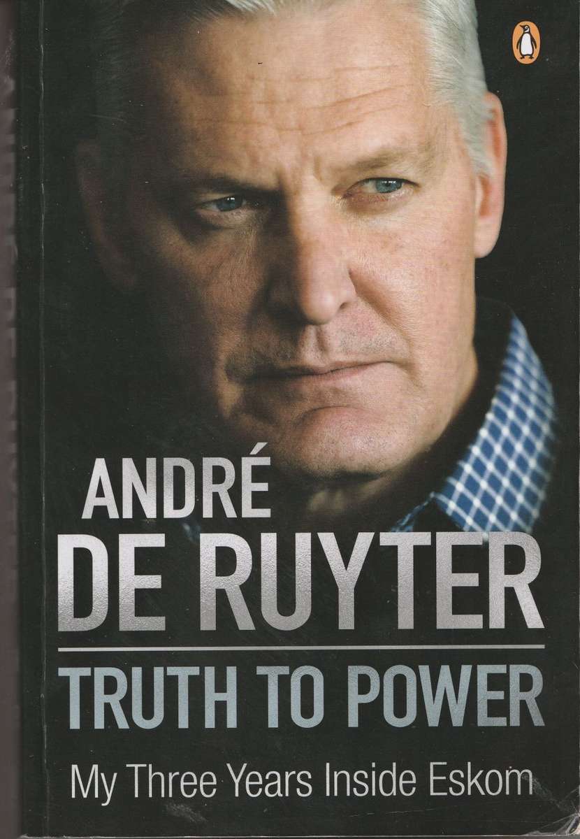 ANDRE DE RUYTER: TRUTH TO POWER: MY THREE YEARS INSIDE ESKOM