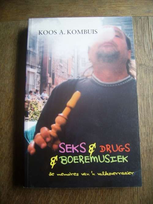 SEKS & DRUGS & BOEREMUSIEK DEUR KOOS A. KOMBUIS