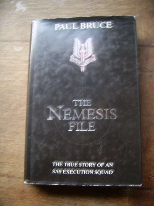 THE NEMESIS FILE: THE TRUE STORY OF AN SAS EXECUTION SQUAD BY PAUL BRUCE