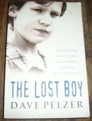 THE LOST BOY: A FOSTER CHILD'S SEARCH FOR THE LOVE OF A FAMILY BY DAVE PELZER