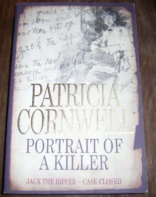 PORTRAIT OF A KILLER: JACK THE RIPPER - CASE CLOSED BY PATRICIA CORNWELL